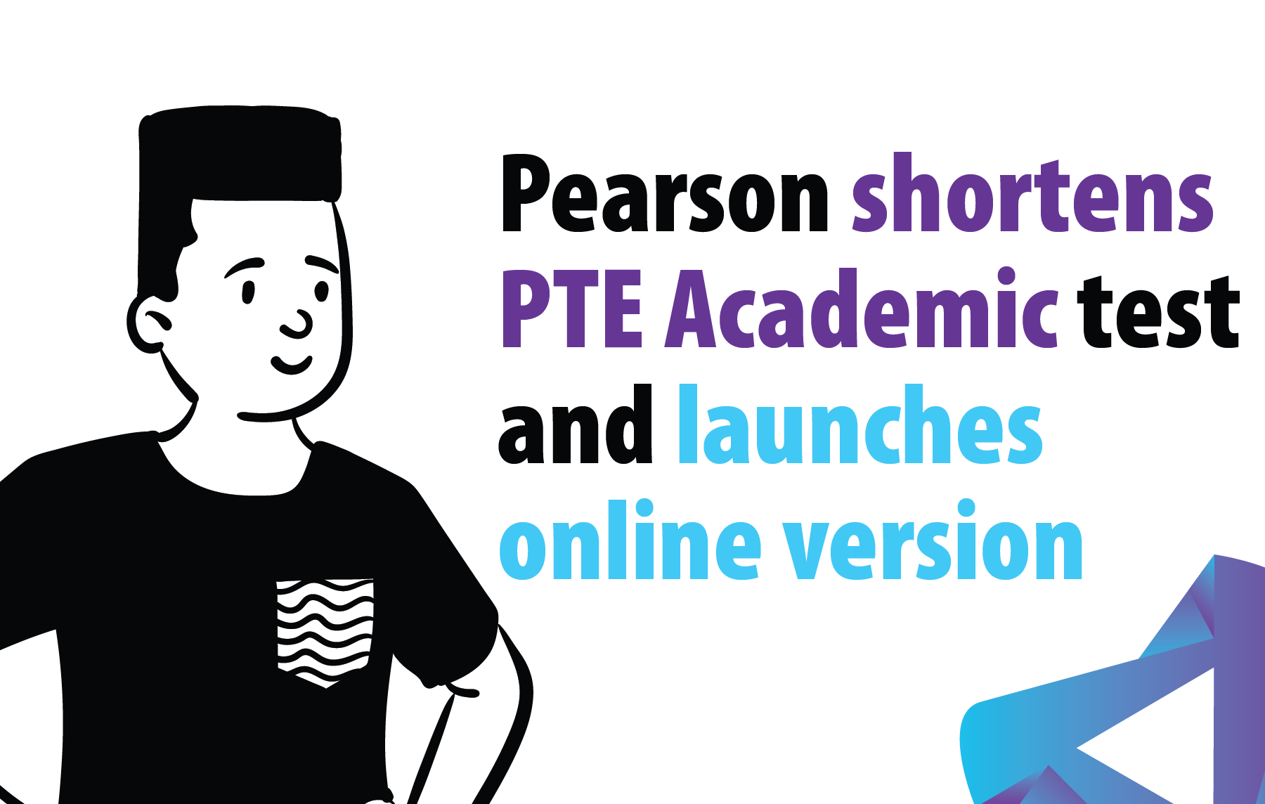 Apical Blog - Pearson shortens PTE Academic test and launches online version